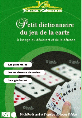 Petit dictionnaire du jeu de la carte au bridge à l'usage du déclarant et de la défense