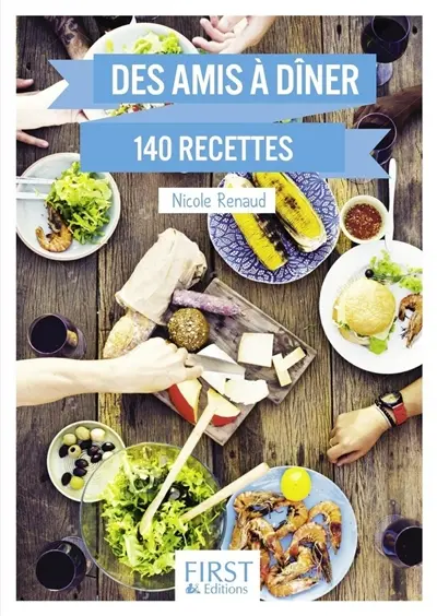 Des amis à dîner : 140 recettes