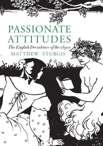 Passionate Attitudes : The English Decadence of the 1890s