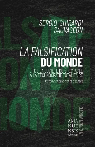 La Falsification du monde : de la société du spectacle à la technocratie totalitaire
