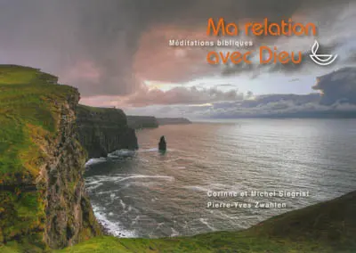 Ma relation avec Dieu : méditations bibliques