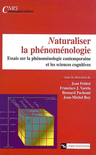 Naturaliser la phénoménologie : essais sur la phénoménologie contemporaine et les sciences cognitives