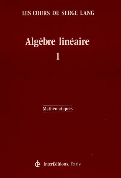 Algèbre linéaire. Vol. 1