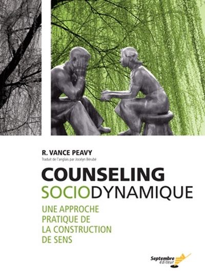 Counseling sociodynamique : approche pratique de la construction de sens