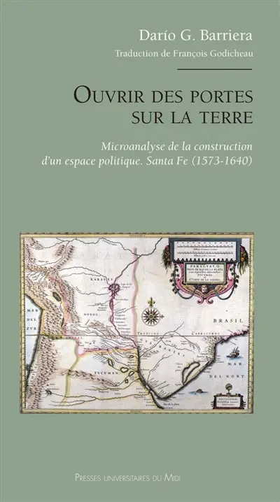 Ouvrir des portes sur la terre : microanalyse de la construction d'un espace politique : Santa Fe (1573-1640)