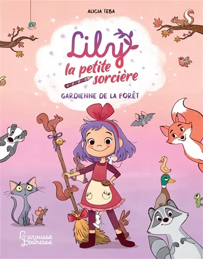 Lily la petite sorcière. Vol. 1. Gardienne de la forêt