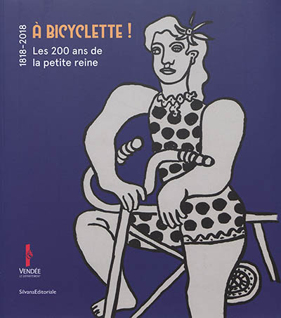 A bicyclette ! : les 200 ans de la petite reine, 1818-2018