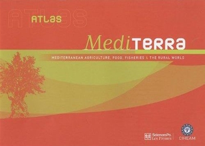 Atlas mediterra : agriculture, alimentation, pêche et mondes ruraux en Méditerranée