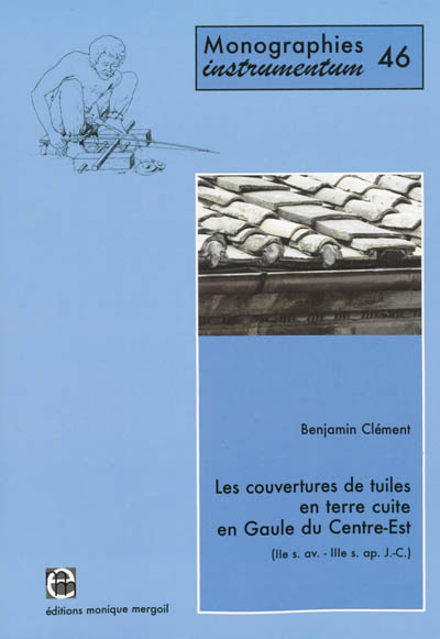 Les couvertures de tuiles en terre cuite en Gaule du Centre-Est : IIe siècle avant-IIIe siècle après J.-C.