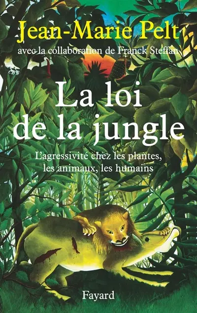 La loi de la jungle : l'agressivité chez les plantes, les animaux, les humains
