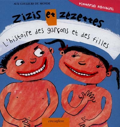Zizis et zézettes - L'histoire des garçons et des filles *