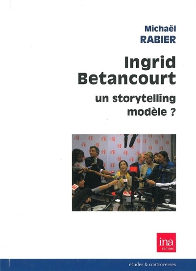 Ingrid Betancourt, un storytelling modèle ?
