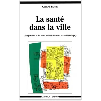 La santé dans la ville : géographie d'un petit espace dense, Pikine (Sénégal)