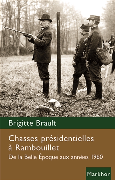 Chasses présidentielles à Rambouillet : de la Belle Epoque aux années 1960