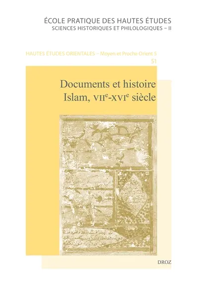 Documents et histoire, Islam, VIIe-XVIe siècle : actes des premières journées d'étude internationales, Ecole pratique des hautes études, IVe section, Paris, 16 et 17 mai 2008