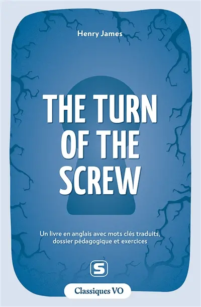 The turn of the screw : un livre en anglais avec mots clés traduits, dossier pédagogique et exercices