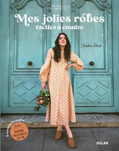 Mes jolies robes faciles à coudre : 8 modèles à coudre