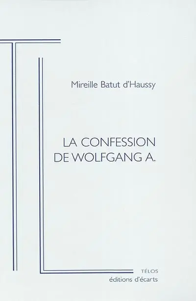 La confession de Wolfgang A. : cinécrit