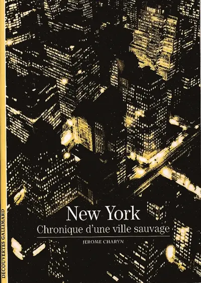 New York : chronique d'une ville sauvage