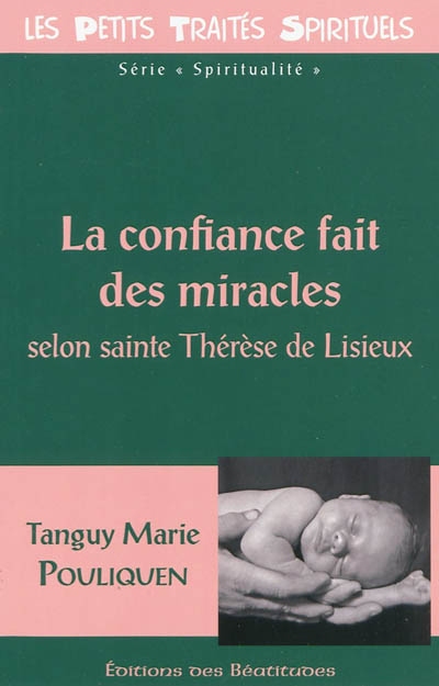 La confiance fait des miracles : selon sainte Thérèse de Lisieux