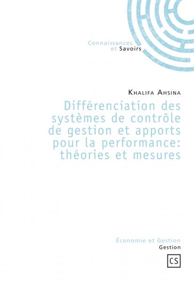 Différenciation des systèmes de contrôle de gestion et apports pour la performance : théories et mesures