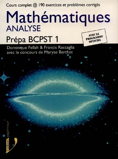 Mathématiques, prépa BCPST 1, analyse : cours complet et 190 exercices et problèmes corrigés