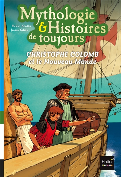 Mythologie & histoires de toujours. Vol. 3. Christophe Colomb et le Nouveau Monde
