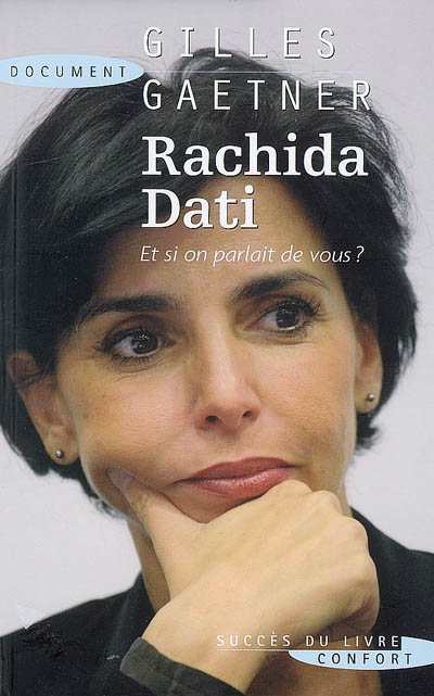 Rachida Dati, et si on parlait de vous ? : lettre à Rachida Dati