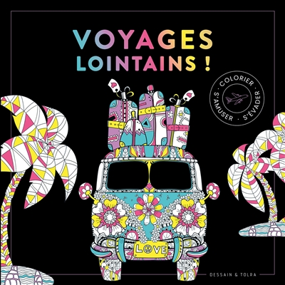 Voyages lointains ! : colorier, s'amuser, s'évader