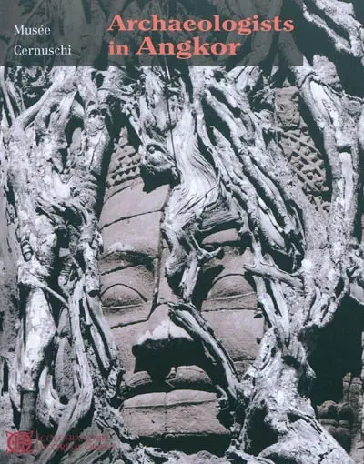 Archaeologists in Angkor : photographic archives of the Ecole française d'Extrême-Orient (French School of Asian Studies) : Musée Cernuschi, Musée des arts de l'Asie de la Ville de Paris, September 9th 2010-January 3rd 2011