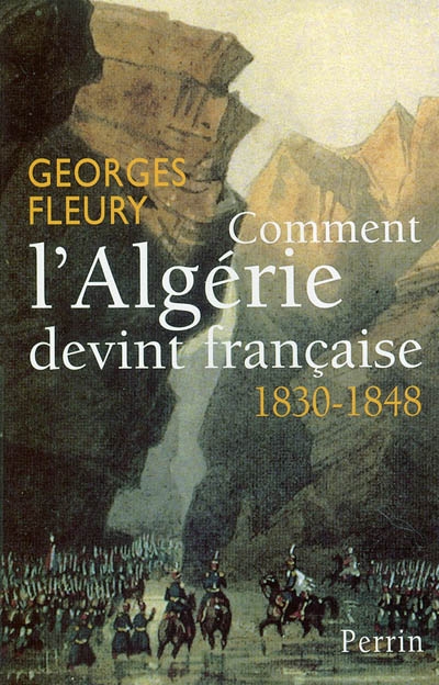 Comment l'Algérie devint française : 1830-1848