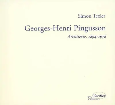 Georges-Henri Pingusson : architecte, 1894-1978 : la poétique pour doctrine