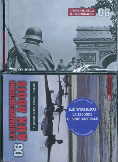 La Seconde Guerre mondiale : 1939-1945. Vol. 6. 1940-1942 : la France dans la débâcle : l'agonie de la IIIe République