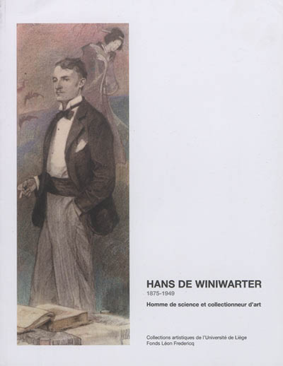 Hans de Winiwarter, 1875-1949 : homme de science et collectionneur d'art : exposition, Liège, Galerie Wittert, du 29 mai au 29 juin 2009