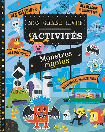 Mon grand livre d'activités : monstres rigolos : des coloriages, des jeux, des énigmes, du dessin, des pochoirs, des autocollants, des bricolages, des personnages à créer, des planches de décor, des origamis