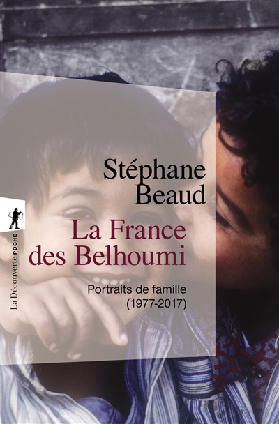 La France des Belhoumi : portraits de famille, 1977-2017