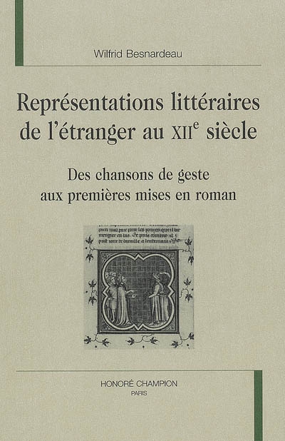 Représentations littéraires de l'étranger au XIIe siècle : des chansons de geste aux premières mises en roman
