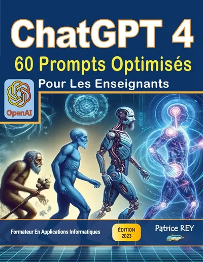 ChatGPT 4 : 60 prompts optimises pour les enseignants : edition 2023