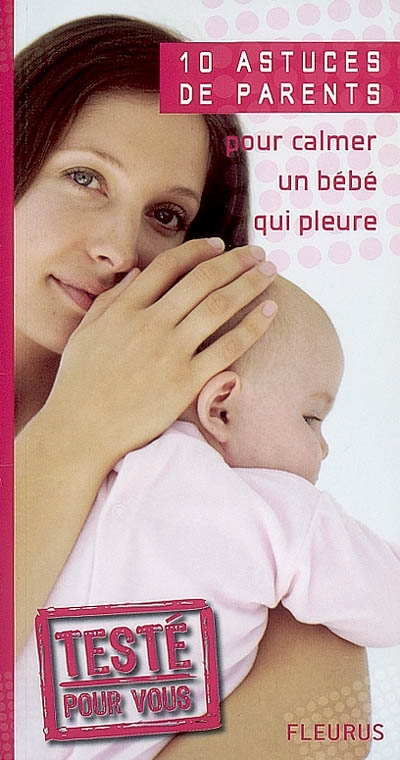 10 astuces de parents pour calmer un bébé qui pleure