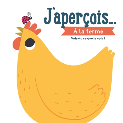 J'aperçois.... A la ferme :...