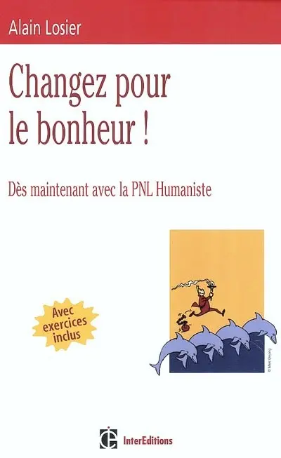 Changez pour le bonheur ! : dès maintenant avec la PNL humaniste