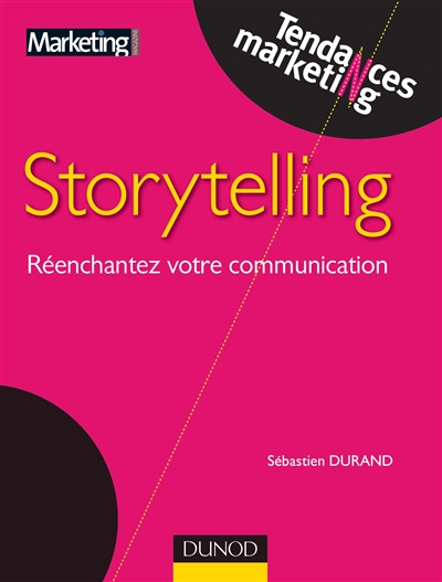 Storytelling : réenchantez votre stratégie de communication