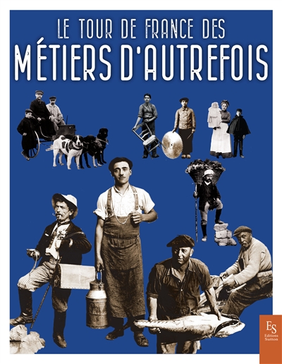 Le tour de France des métiers d'autrefois