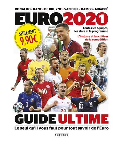 Euro 2020-2021 : guide ultime : toutes les équipes, les stars et le programme, l'histoire et les chiffres de la compétition