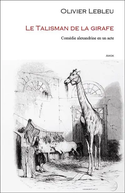 Le talisman de la girafe : comédie alexandrine en un acte