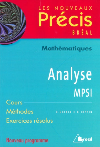 Analyse, mathématiques, MPSI : cours, méthodes, exercices résolus : nouveau programme