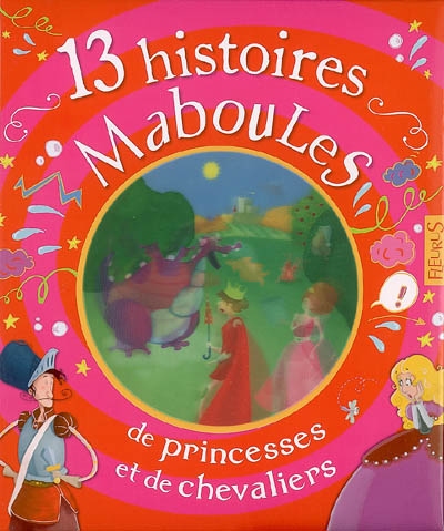 13 histoires maboules de princesse et de chevaliers