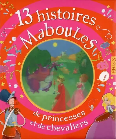 13 histoires maboules de princesse et de chevaliers