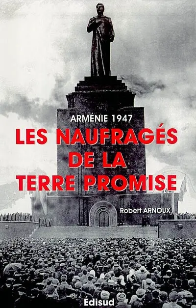 Arménie 1947 : les naufragés de la terre promise