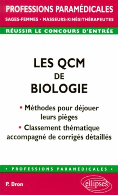Les QCM de biologie : méthodes pour déjouer leurs pièges, classement thématique accompagné de corrigés détaillés